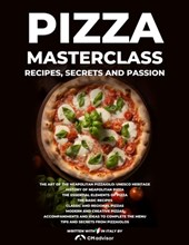 Pizza Masterclass: recipes, secrets and passion