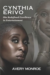 Cynthia Erivo: She Redefined Excellence in Entertainment