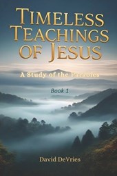 Timeless Teachings of Jesus: A Study of the Parables