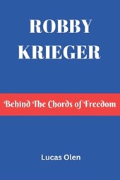 Robby Krieger: Behind The Chords of Freedom