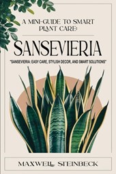 A mini-guide to smart plant care: Sansevieria