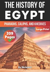The History of Egypt: Pharaohs, Caliphs, and Khedives