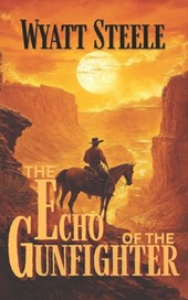 The Echo of the Gunfighter: Classic Western Novel