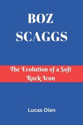 Boz Scaggs: The Evolution of a Soft Rock Icon