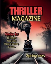 Thriller Magazine: Spring 2025 Issue