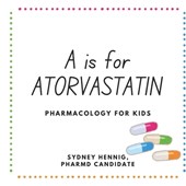 A is for Atorvastatin: Pharmacology for Kids
