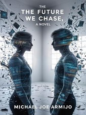 The Future We Chase, a novel