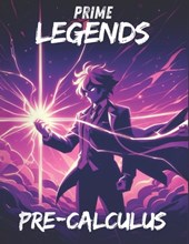 Prime Legends: Pre-Calculus: All in One Textbook