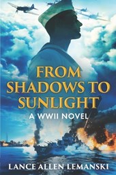 From Shadows to Sunlight: A WWII Novel
