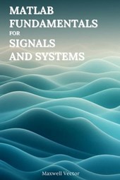 MATLAB Fundamentals for Signals and Systems