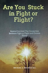 Are you Stuck in Fight or Flight?: Beyond survival