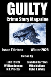 Guilty Crime Story Magazine: Issue 13 - Winter 2025