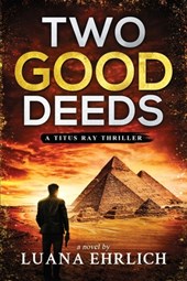 Two Good Deeds: A Titus Ray Thriller