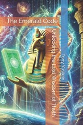 The Emerald Code: Unlocking the Lost Wisdom of Thoth