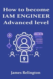 How to become an IAM Engineer: Advanced level