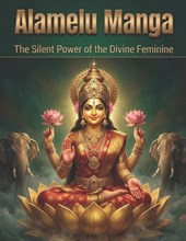 Alamelu Manga: The Silent Power of the Divine Feminine