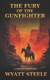 Fury of the Gunfighter: Classic Western Historical Novel