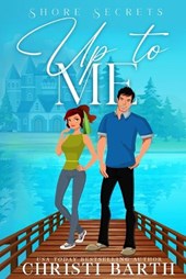 Up To Me: A Small Town Romantic Comedy