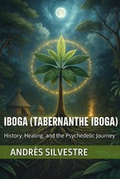 Iboga (Tabernanthe iboga): History, Healing, and the Psychedelic Journey