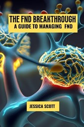 The FND breakthrough: A guide to managing FND