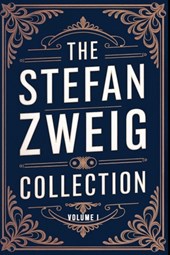 The Stefan Zweig Collection - Volume 1: A New Translation