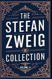 The Stefan Zweig Collection - Volume 2: A New Translation