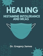 Healing Histamine Intolerance & MCAS
