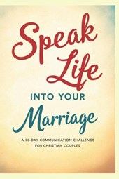 Speak Life into Your Marriage