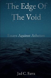The Edge of the Void: Essays against Atheism