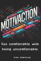 MotivAction: Get comfortable with being uncomfortable