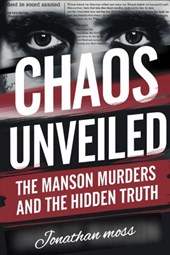 Chaos Unveiled: The Manson Murders and the Hidden Truth