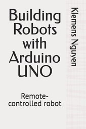Building Robots with Arduino UNO: Remote-controlled robot