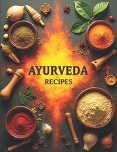 Ayurveda Recipe Book: Healing Through Food