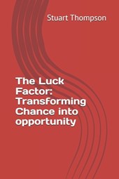 The Luck Factor: Transforming Chance into opportunity
