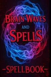 Brain Waves and Spells: Manifestation Spellbook