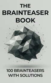 The Brainteaser Book: 100 Brainteasers with Solutions