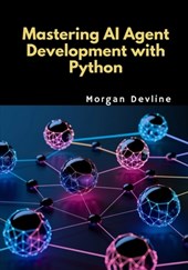 Mastering AI Agent Development with Python