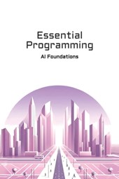 Essential Programming: AI Foundations