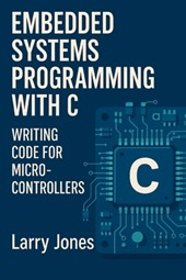 Embedded Systems Programming with C: Writing Code for Microcontrollers