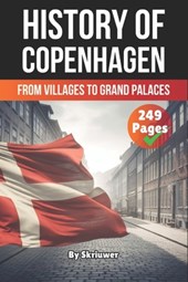 The History of Copenhagen: From Villages to Grand Palaces
