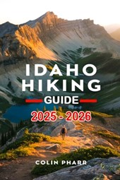 Idaho Hiking Guide 2025 - 2026