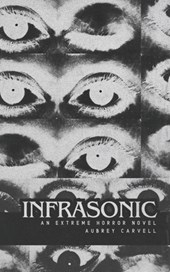 Infrasonic: An Extreme Horror Novel
