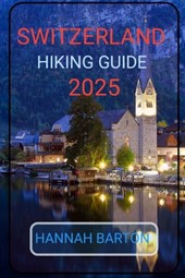 Switzerland Hiking Guide 2025