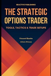 The Strategic Options Trader: Tools, Tactics & Trade Setups
