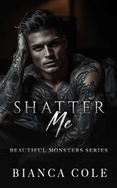 Shatter Me: A Dark Mafia Romance