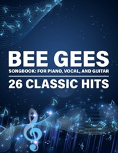 Bee Gees Songbook: 26 Classic Hits for Piano, Vocal, and Guitar