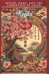 Kojiki: Myths, Gods, and the Formation of Japan