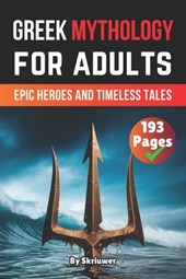 Greek Mythology Book For Adults: Epic Heroes and Timeless Tales