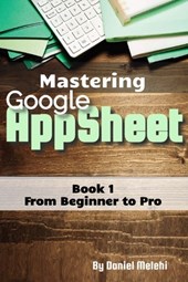 Mastering Google Appsheet: from Beginner to Pro