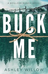 Buck Me: A Boulder Ranch Novel